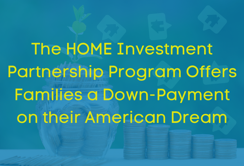 The HOME Investment Partnership Program Offers Families a Down-Payment on their American Dream